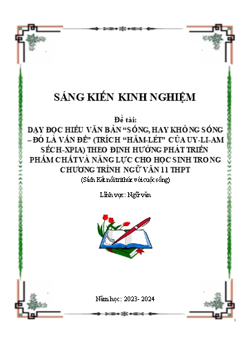 SKKN Dạy đọc hiểu Văn bản “Sống, hay không sống – đó là vấn đề” (Trích “Hăm-lét” của Uy-li-am sếch-xpia) theo định hướng phát triển phẩm chất và năng lực Ngữ Văn 11 THPT (Sách Kết nối tri thức với cuộc sống)