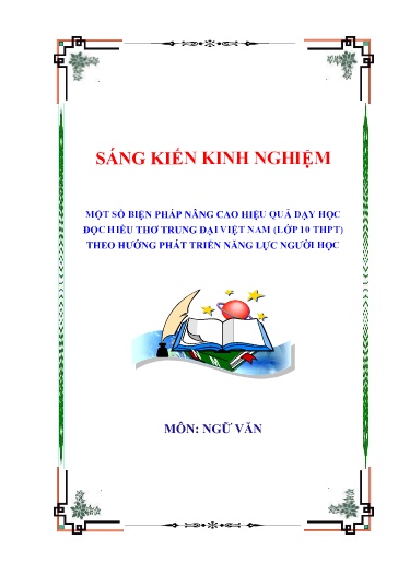SKKN Một số biện pháp nâng cao hiệu quả dạy học đọc hiểu thơ trung đại Việt Nam (Lớp 10 THPT) theo hướng phát triển năng lực người học SKKN Một số biện pháp nâng cao hiệu quả dạy học đọc hiểu thơ trung đại Việt Nam (Lớp 10 THPT) theo hướng phát triển năng lực người học