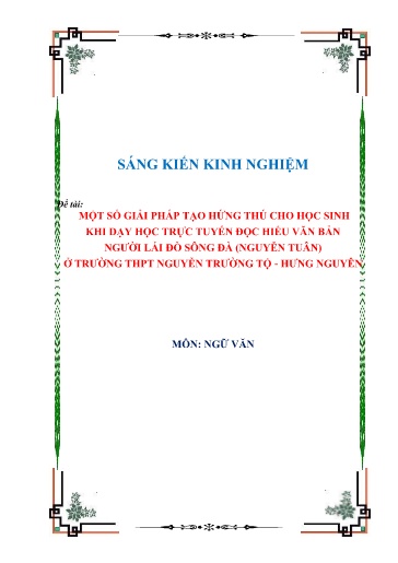 SKKN Một số giải pháp tạo hứng thú cho học sinh khi dạy học trực tuyến đọc hiểu Văn bản Người Lái Đò Sông Đà (Nguyễn Tuân) ở Trường THPT Nguyễn Trường Tộ - Hưng Nguyên