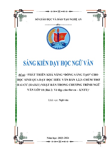 SKKN Phát triển khả năng “Đồng sáng tạo” cho học sinh qua dạy đọc hiểu Văn bản 1,2,3: Chùm thơ hai-cư (haiku) Nhật Bản trong chương trình Ngữ Văn Lớp 10 (Bài 2. Vẻ đẹp của thơ ca – KNTT)