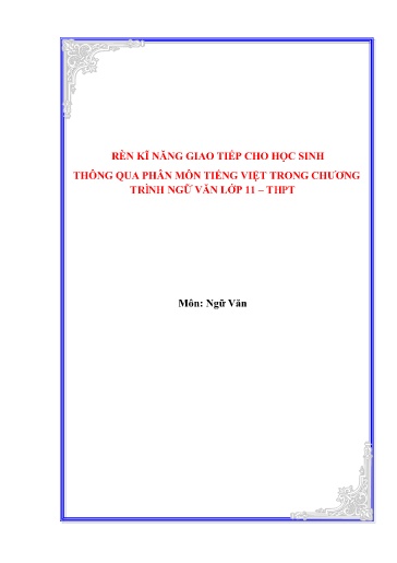 SKKN Rèn kĩ năng giao tiếp cho học sinh thông qua phân môn Tiếng Việt trong chương trình Ngữ Văn Lớp 11 THPT