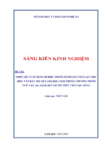 SKKN Thiết kế và sử dụng rubric trong đánh giá năng lực đọc hiểu văn bản truyện cho học sinh trong chương trình Ngữ Văn 10 ( Sách Kết nối tri thức với cuộc sống) SKKN Thiết kế và sử dụng rubric trong đánh giá năng lực đọc hiểu văn bản truyện cho học sinh trong chương trình Ngữ Văn 10 ( Sách Kết nối tri thức với cuộc sống)